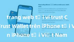 trang web tải ví trust Cách tải Trust Wallet trên iPhone tại Việt Nam